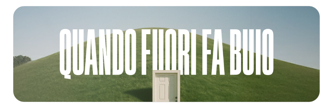 QUANDO FUORI FA BUIO