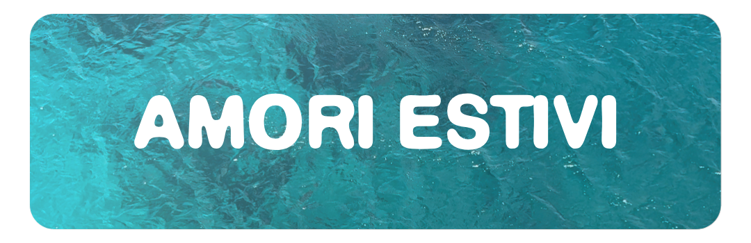 AMORI ESTIVI